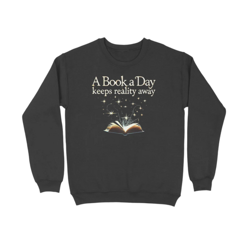 A Book A Day Unisex Sweatshirt in black featuring quote “A Book A Day Keeps Reality Away,” cozy soft book lover sweatshirt for readers by Store Asmi