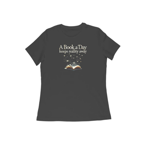 A Book A Day Women’s T-Shirt in black with quote “A Book A Day Keeps Reality Away,” soft cotton reader graphic tee for book lovers by Store Asmi