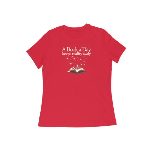 A Book A Day Women’s T-Shirt in red with quote “A Book A Day Keeps Reality Away,” soft cotton reader graphic tee for book lovers by Store Asmi