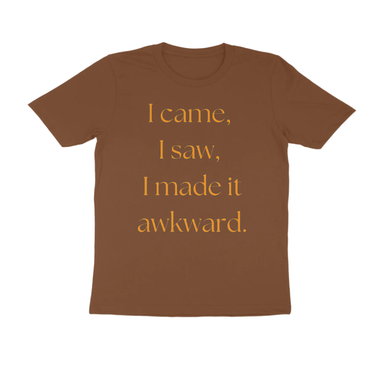 Awkward Men's T-Shirt in coffee brown color from Store Asmi featuring the quote “I came, I saw, I made it awkward.”