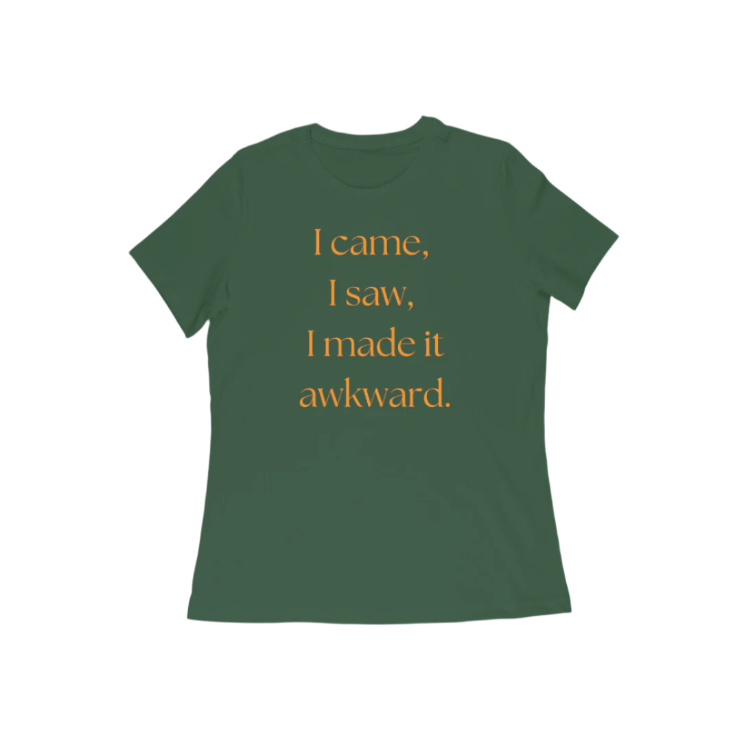 Awkward Women's T-Shirt in olive green color from Store Asmi featuring the quote “I came, I saw, I made it awkward.”