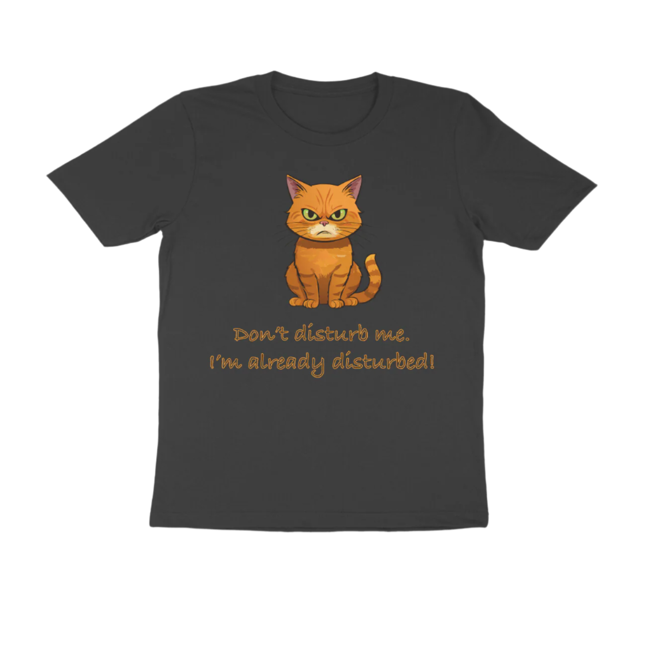 Disturbed Cat men’s black Funny Quote T-Shirt with grumpy cat illustration and sarcastic quote by Store Asmi