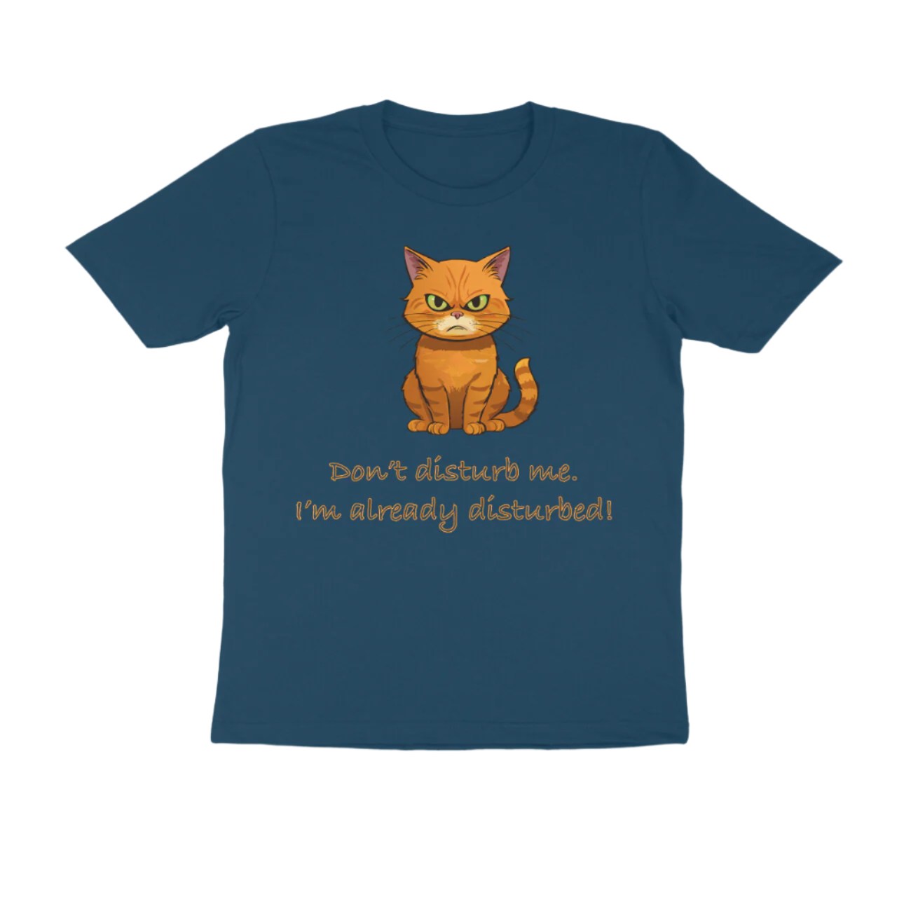 Disturbed Cat men’s navy blue Funny Quote T-Shirt with grumpy cat illustration and sarcastic quote by Store Asmi