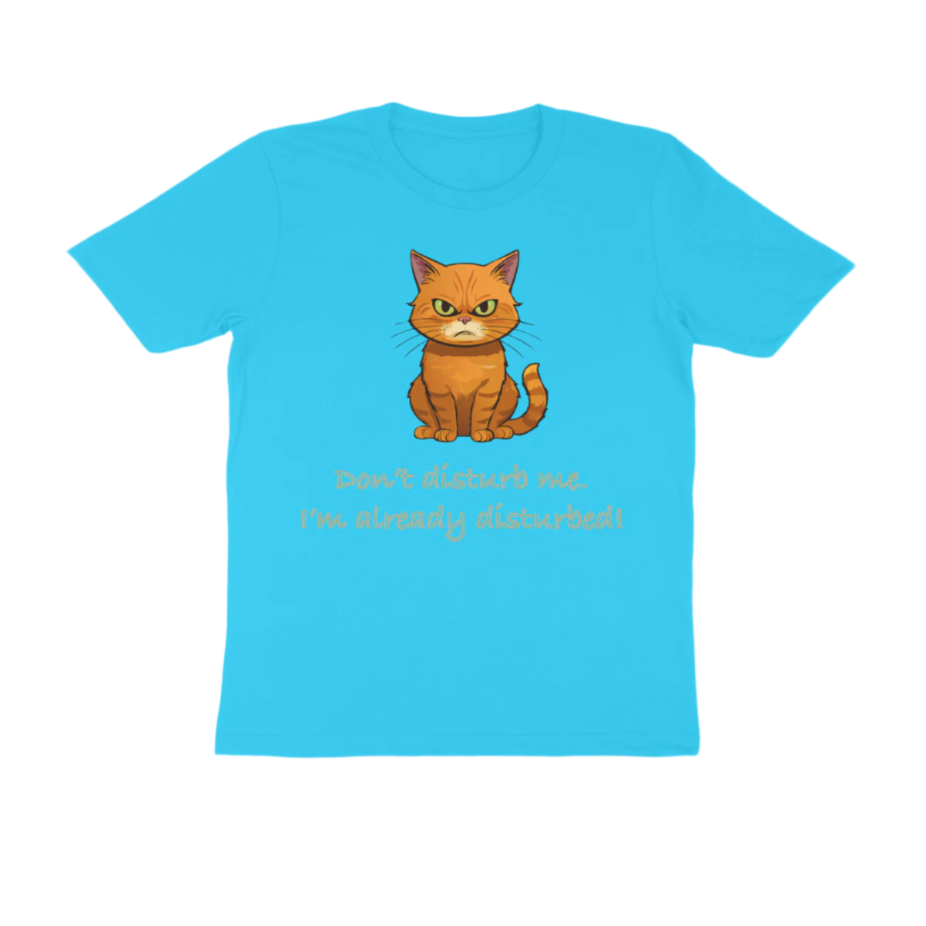 Disturbed Cat men’s sky blue Funny Quote T-Shirt with grumpy cat illustration and sarcastic quote by Store Asmi