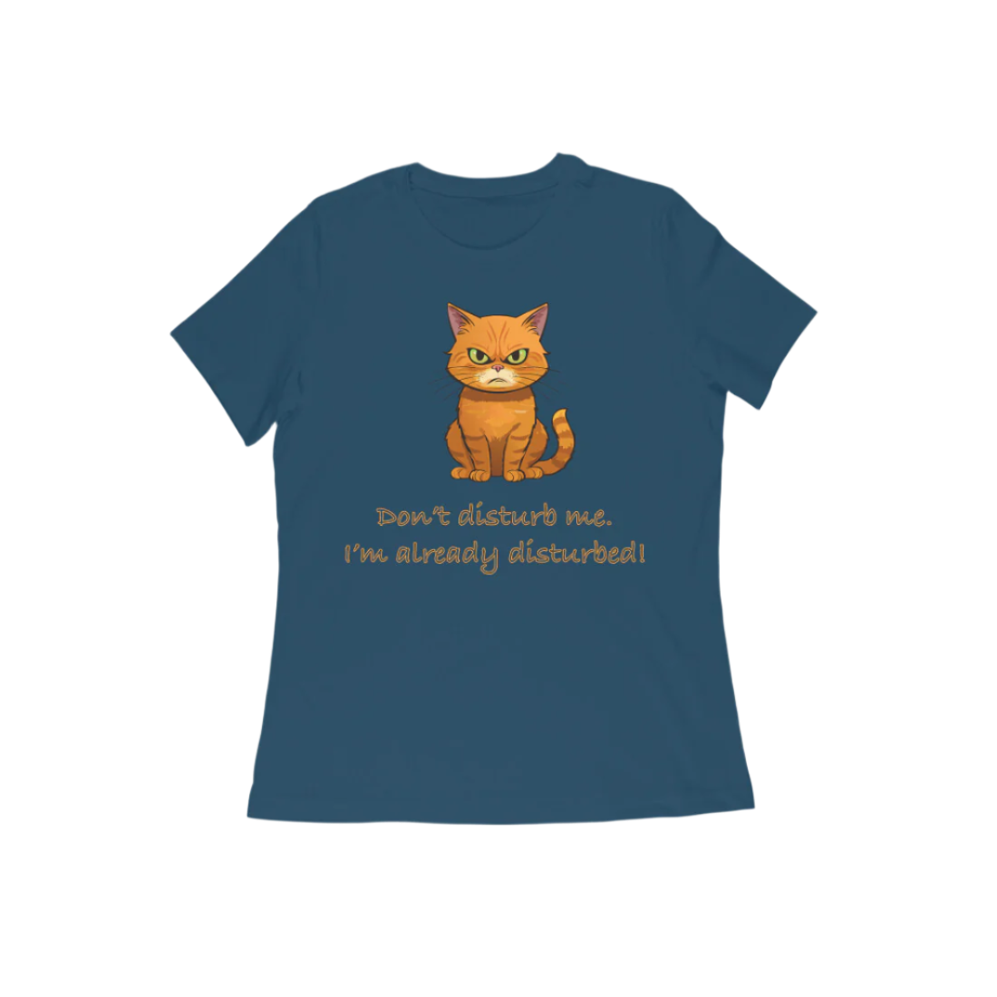 Disturbed Cat women’s navy blue Funny Quote T-Shirt with cute grumpy cat print and humorous quote by Store Asmi