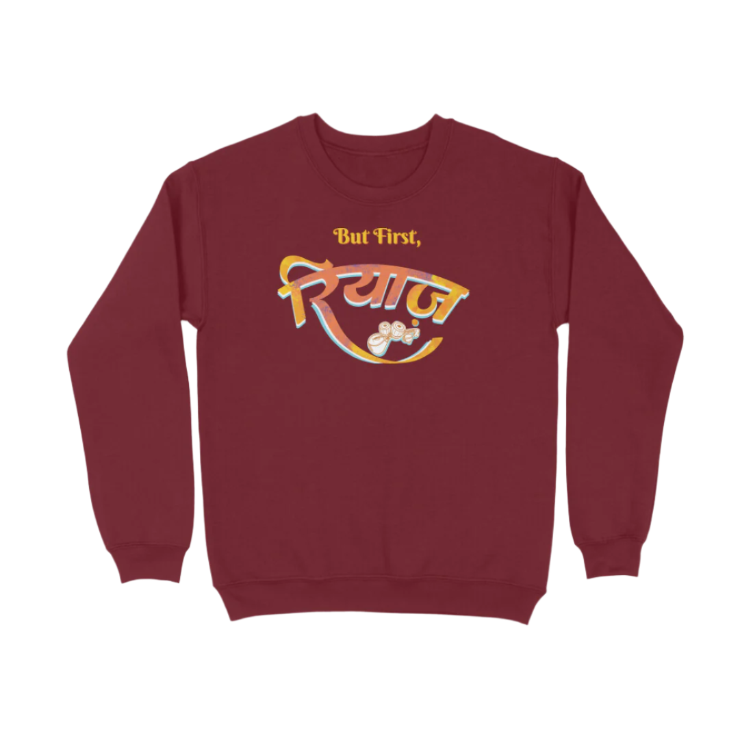 Maroon Riyaz unisex music sweatshirt with But First रियाज calligraphy and tabla artwork, a graphic printed unisex sweatshirt for singers and music lovers