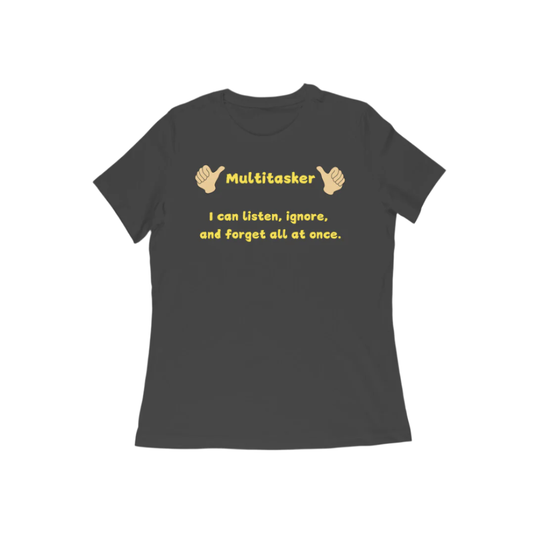 Multitasker Women’s T-Shirt in black featuring bold graphic quote “I can listen, ignore, and forget all at once,” soft cotton casual funny t-shirt for everyday wear by Store Asmi