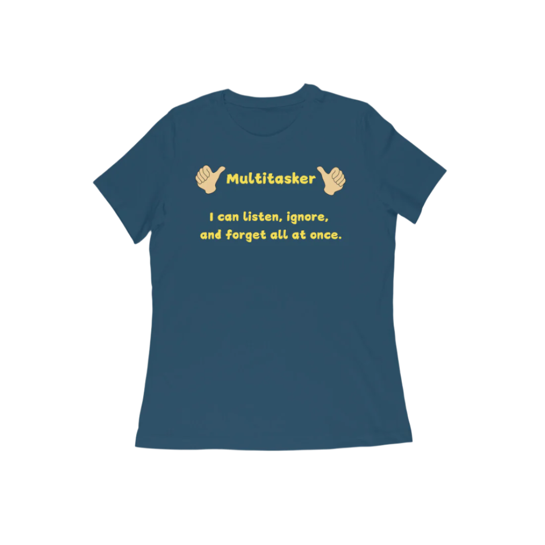 Multitasker Women’s T-Shirt in navy blue featuring bold graphic quote “I can listen, ignore, and forget all at once,” soft cotton casual funny t-shirt for everyday wear by Store Asmi