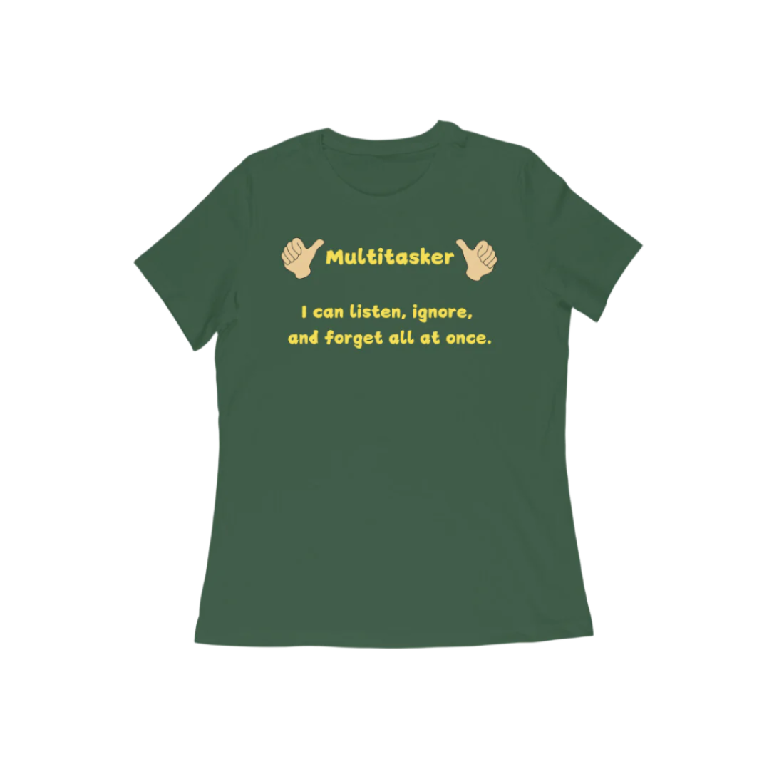 Multitasker Women’s T-Shirt in olive green featuring bold graphic quote “I can listen, ignore, and forget all at once,” soft cotton casual funny t-shirt for everyday wear by Store Asmi