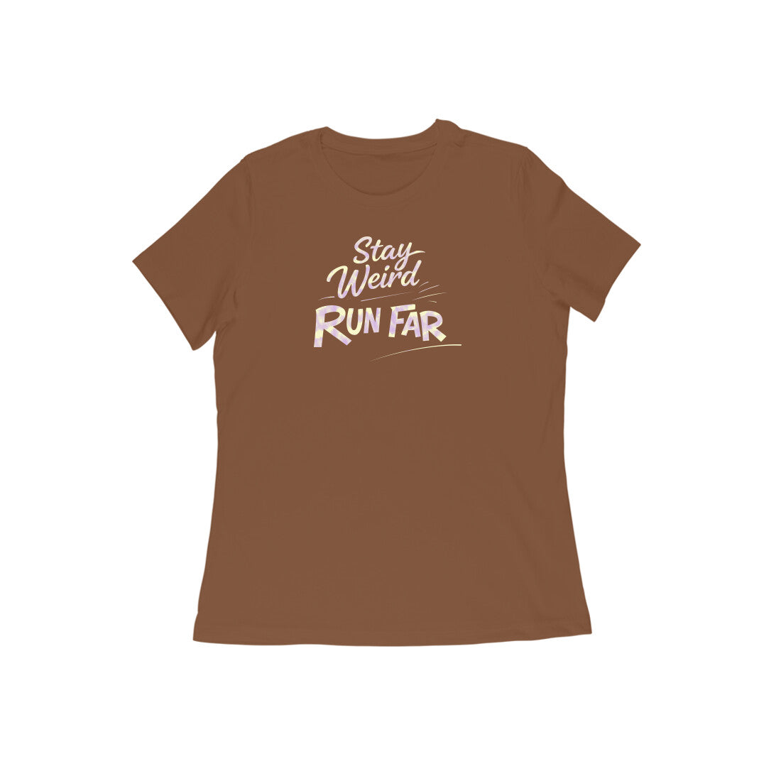 Stay Weird Run Far graphic printed women's t-shirt in coffee brown color - front view