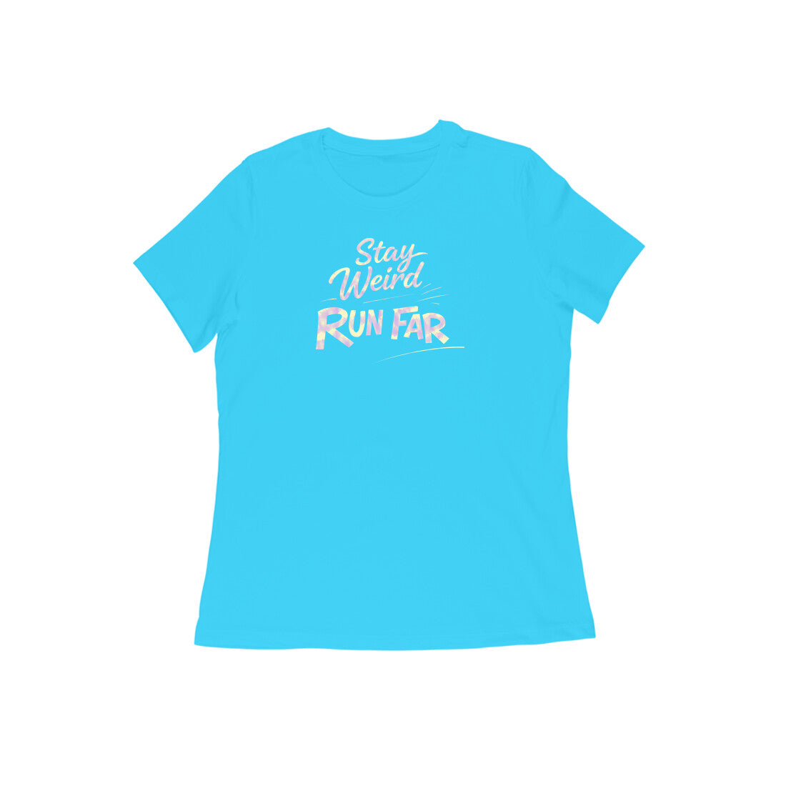 Stay Weird Run Far graphic printed women's t-shirt in sky blue color - front view